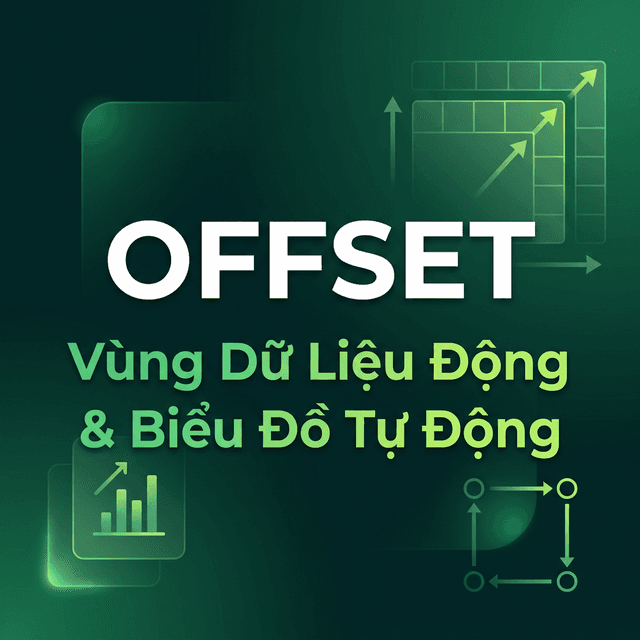 Hàm OFFSET — Vùng Dữ Liệu Động, Biểu Đồ Tự Cập Nhật